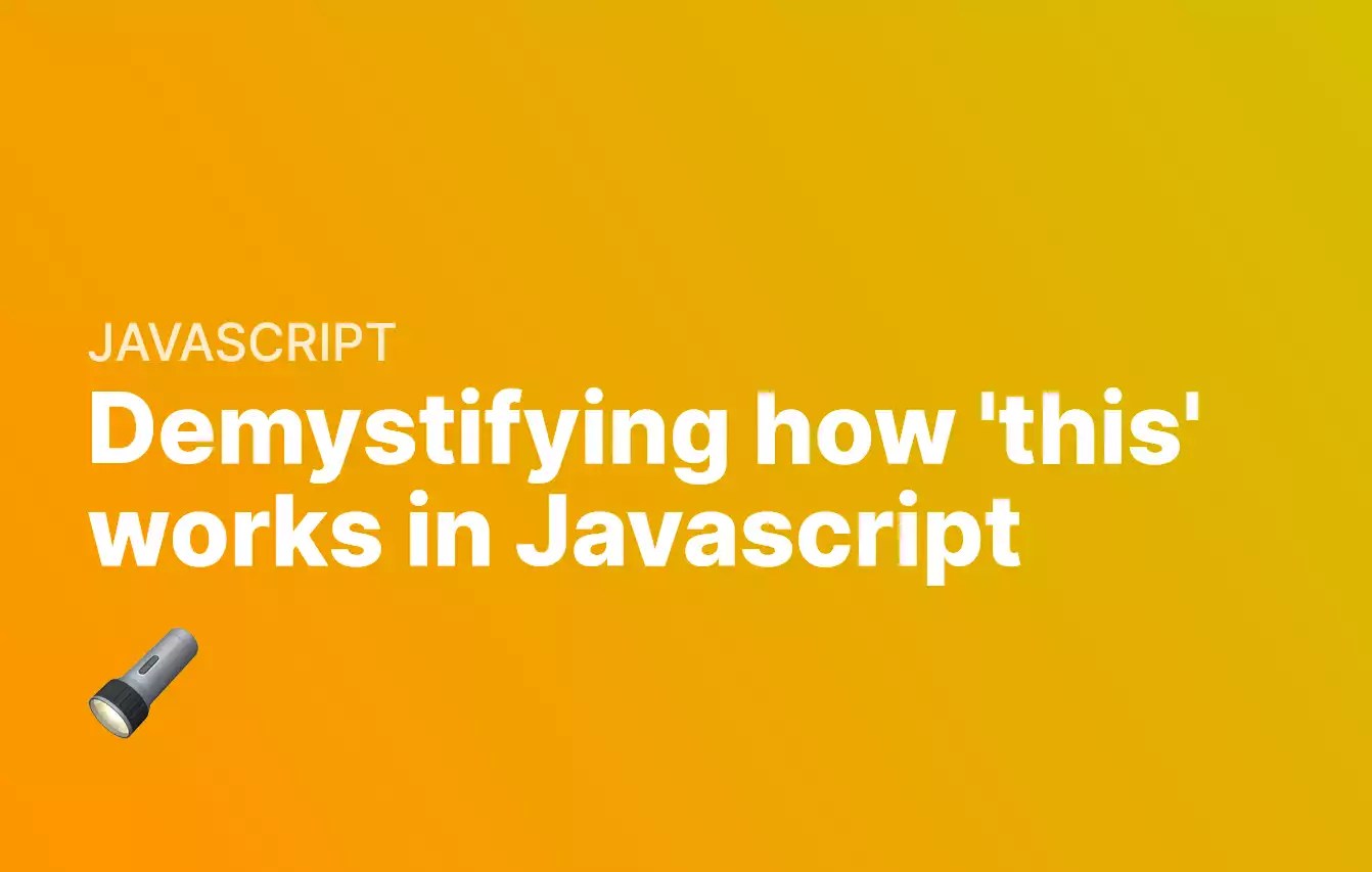 Demystifying how 'this' works in Javascript