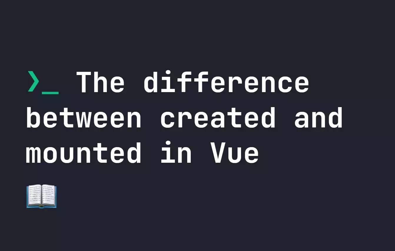 The difference between created and mounted in Vue