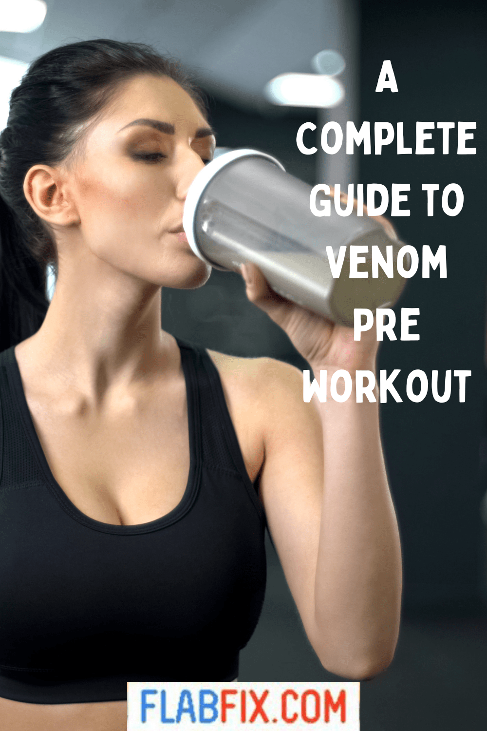A Complete Guide to Venom Pre Workout Flab Fix
