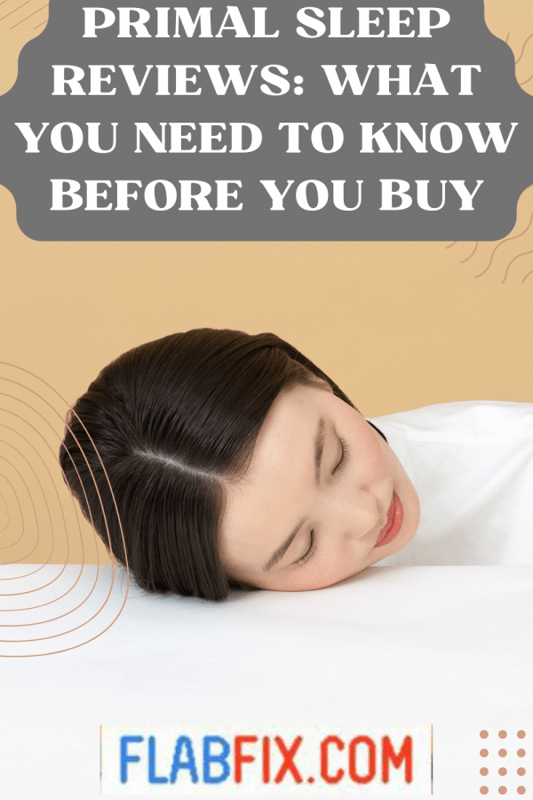Primal Sleep Reviews What You Need to Know Before you Buy Flab Fix