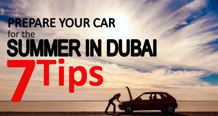 7 Tips to Prepare Your Car for the Summer in Dubai