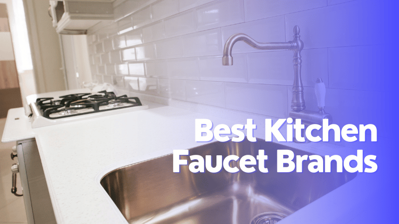 Best Kitchen Faucet Brands For Effective Water Flow Control - FlatDEN