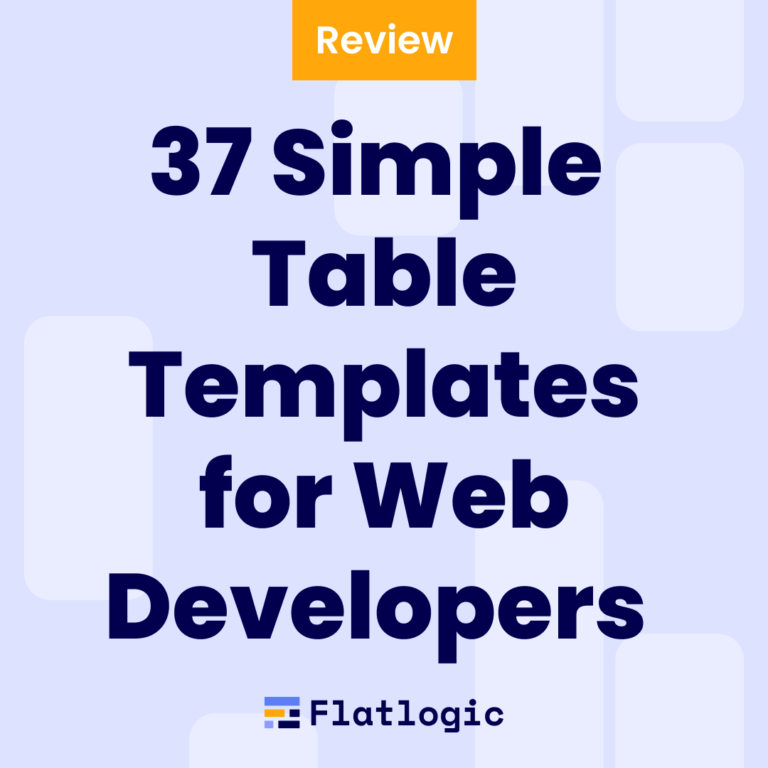 37 Simple and Useful Table Templates & Examples for  Developers