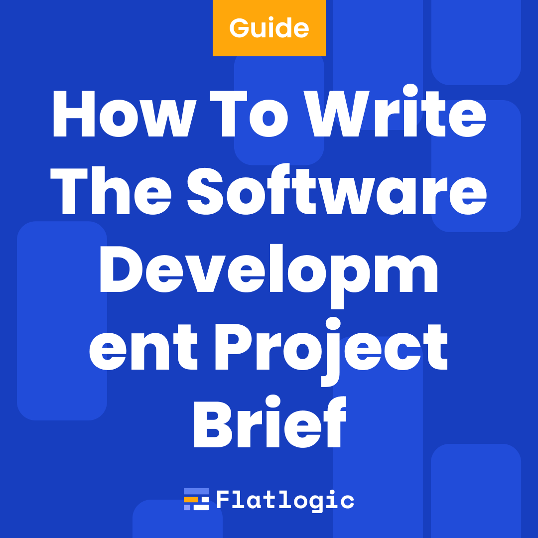 How To Write The Software Development Project Brief Flatlogic Blog