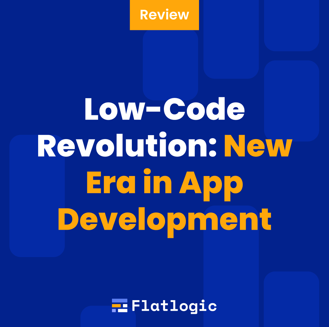 LowCode Revolution New Era in App Development Flatlogic Blog