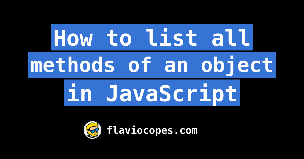 How to list all methods of an object in JavaScript