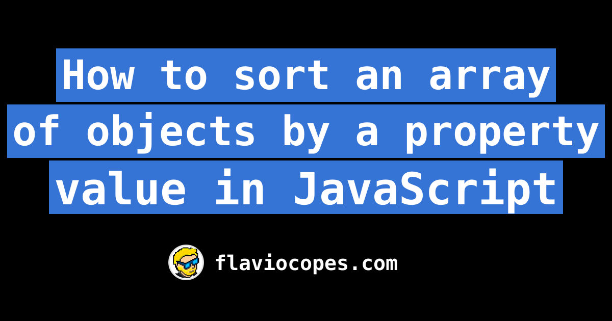 How to sort an array of objects by a property value in JavaScript