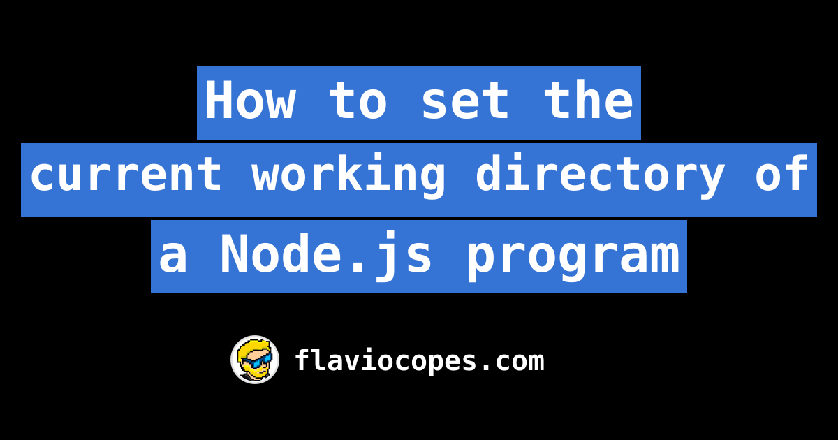 How to set the current working directory of a Node.js program