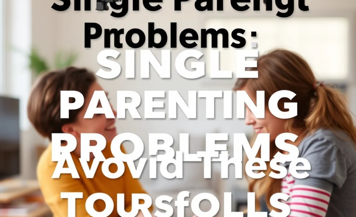 Single Parenting Problems: Avoid These Pitfalls