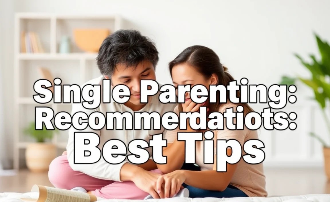 Single Parenting Recommendations: Best Tips
