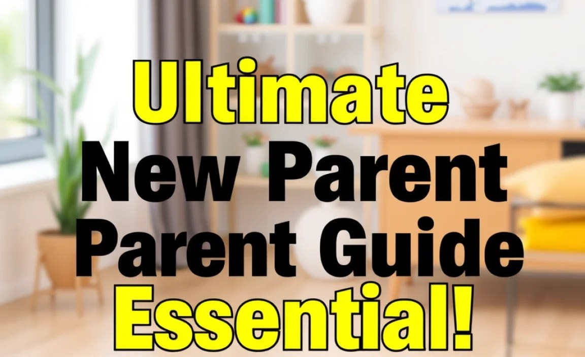 Ultimate New Parent Guide: Essential!
