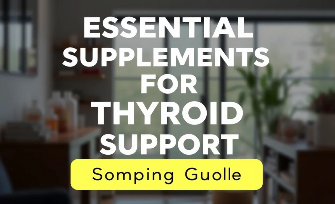 Essential Supplements For Thyroid Support