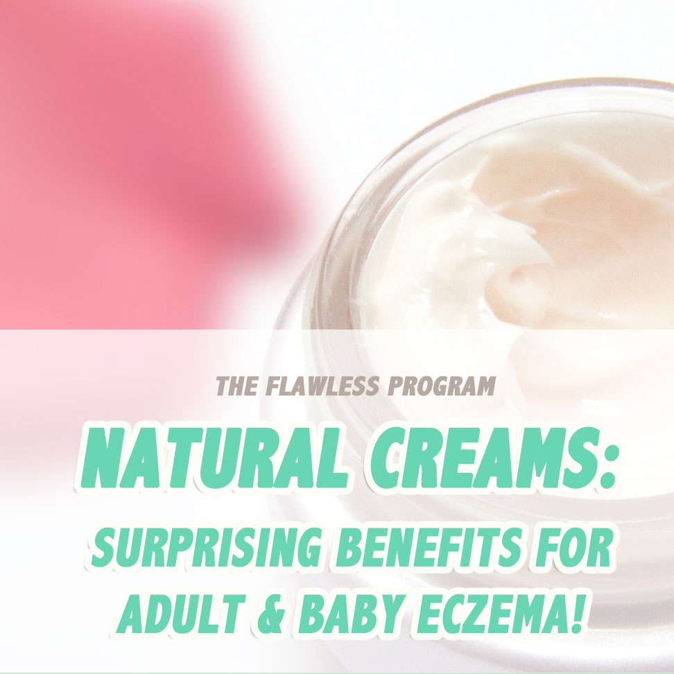 Natural, nonsteroid creams surprising benefits for adult and baby eczema!