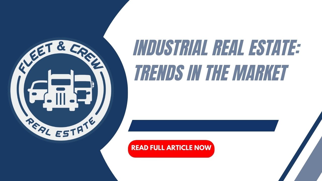 Industrial Real Estate Trends in the Market Fleet And Crew
