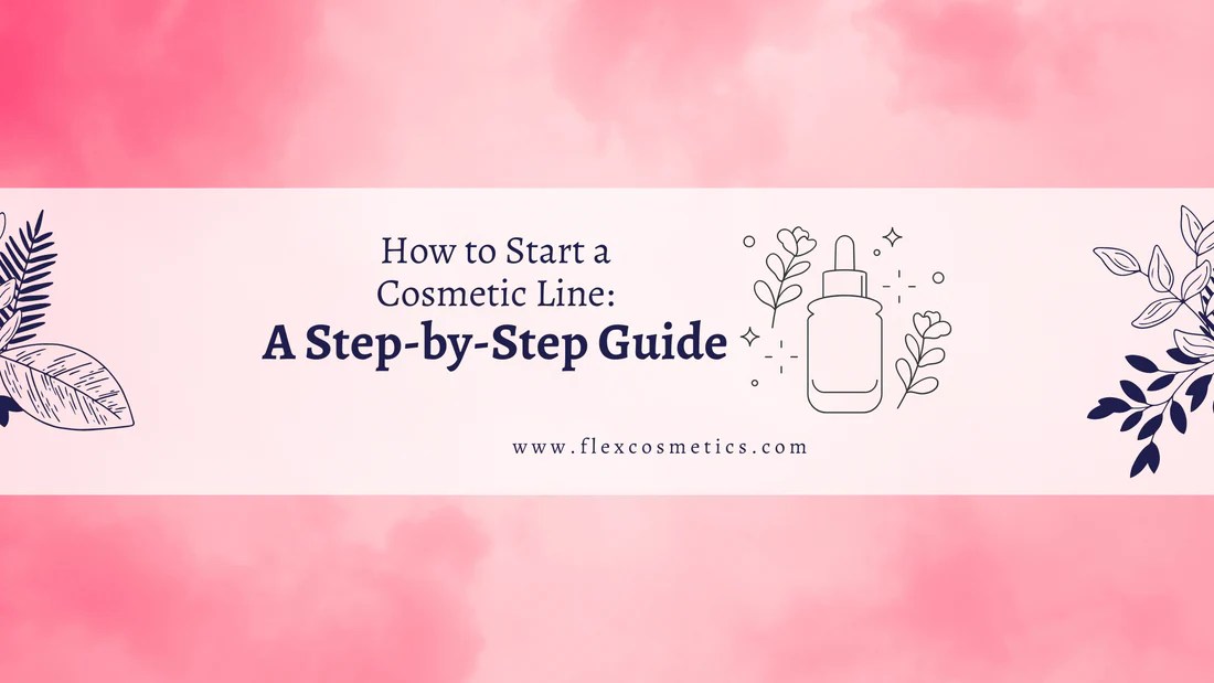 How to Start a Cosmetic Line A StepbyStep Guide