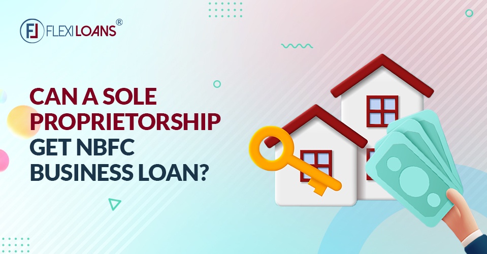 Can A Sole Proprietorship Get NBFC Business Loan?