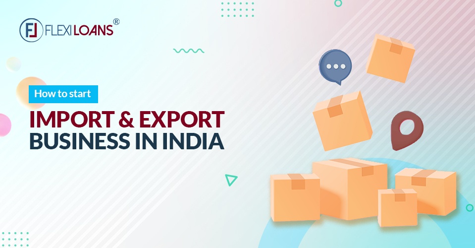How to Start Import & Export Business in India?