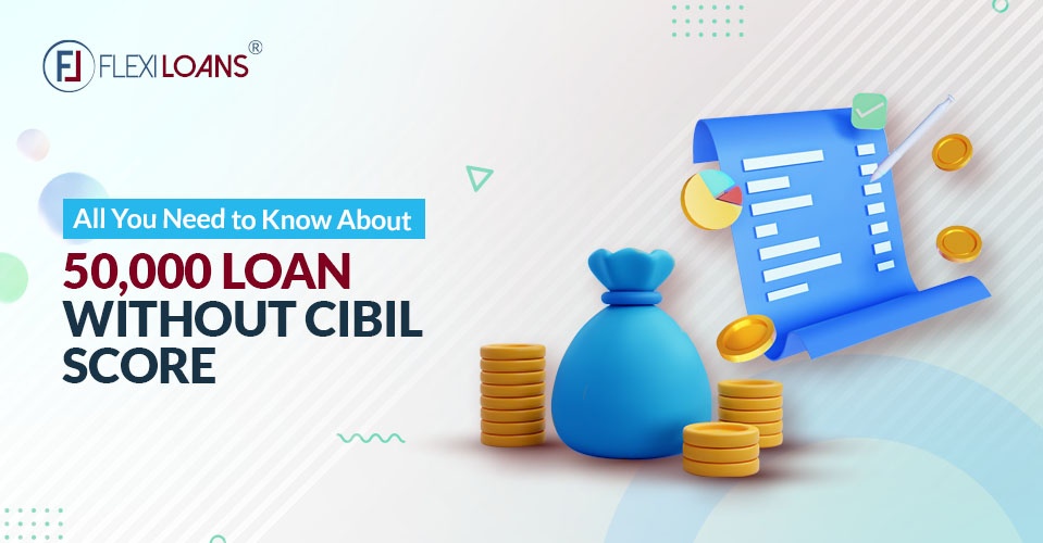 All You Need To Know About 50,000 NBFC Loan Without CIBIL Score