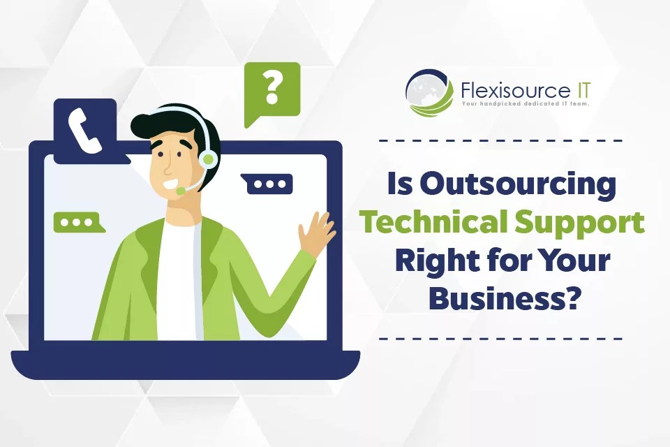 Is Outsourcing Technical Support Right for Your Business? Flexisource