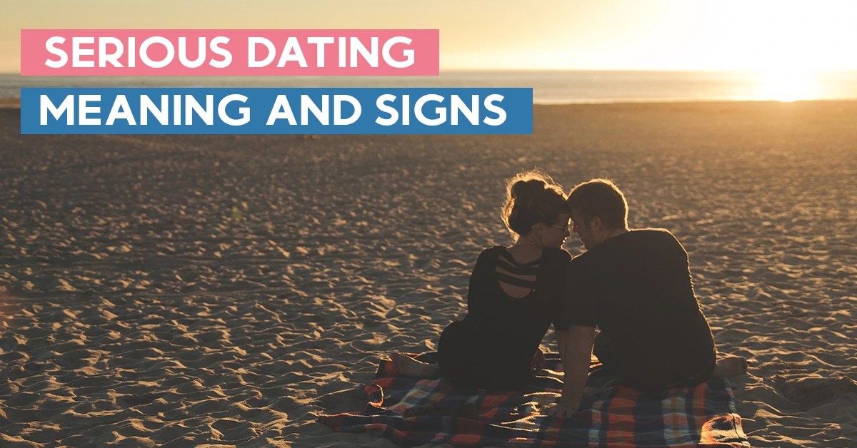 Serious Dating Meaning and Signs