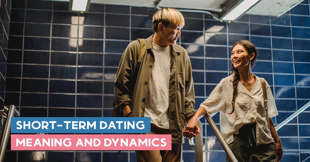 ShortTerm Dating Meaning Understanding the Definition and Differences