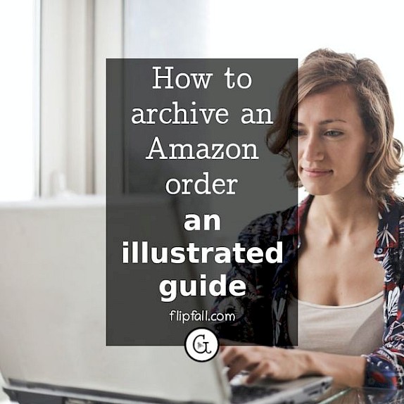 How to archive an Amazon order (illustrated) FlipFall Magazine