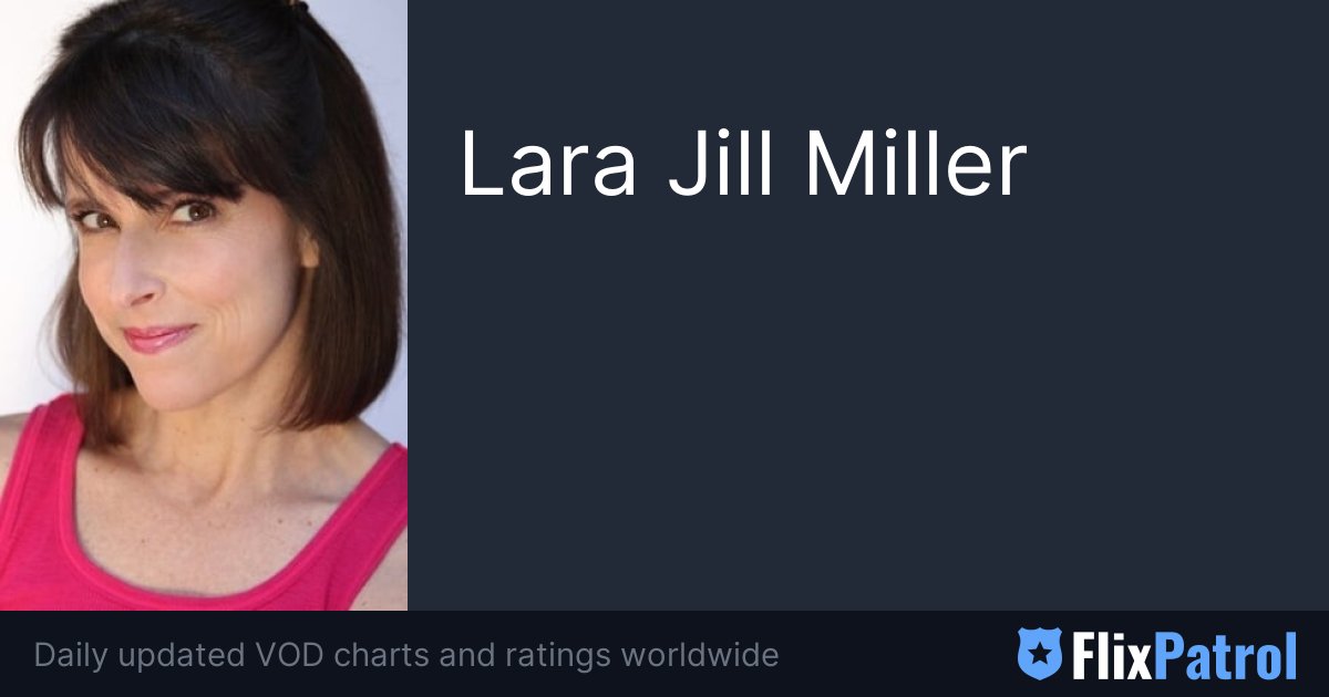 Lara Jill Miller • FlixPatrol