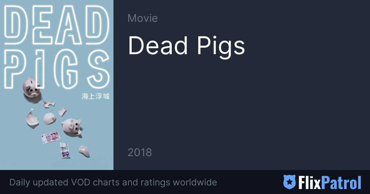 Dead Pigs • FlixPatrol