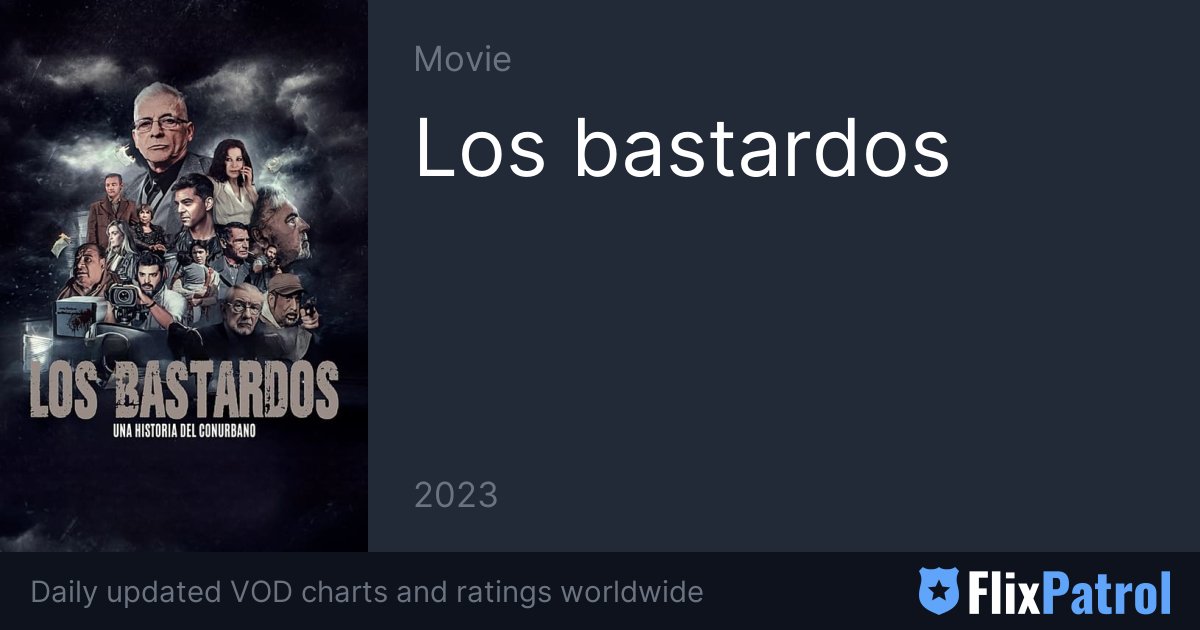 Los bastardos • FlixPatrol