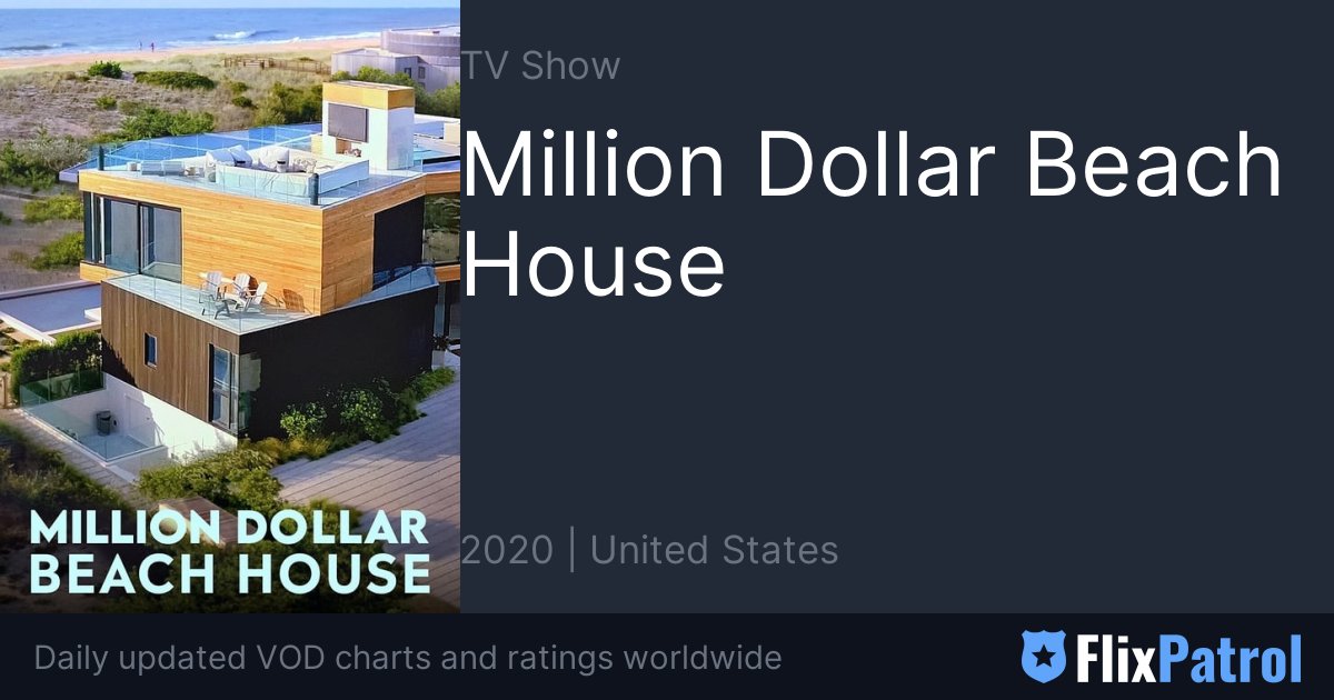 Million Dollar Beach House • FlixPatrol