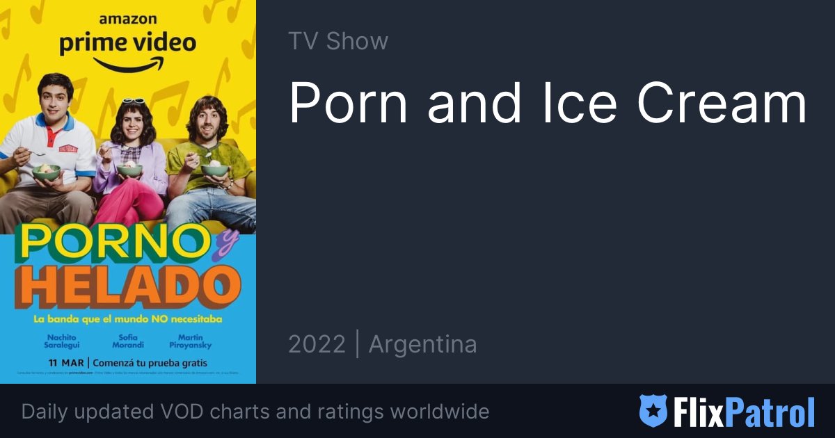 Porn and Ice Cream • FlixPatrol