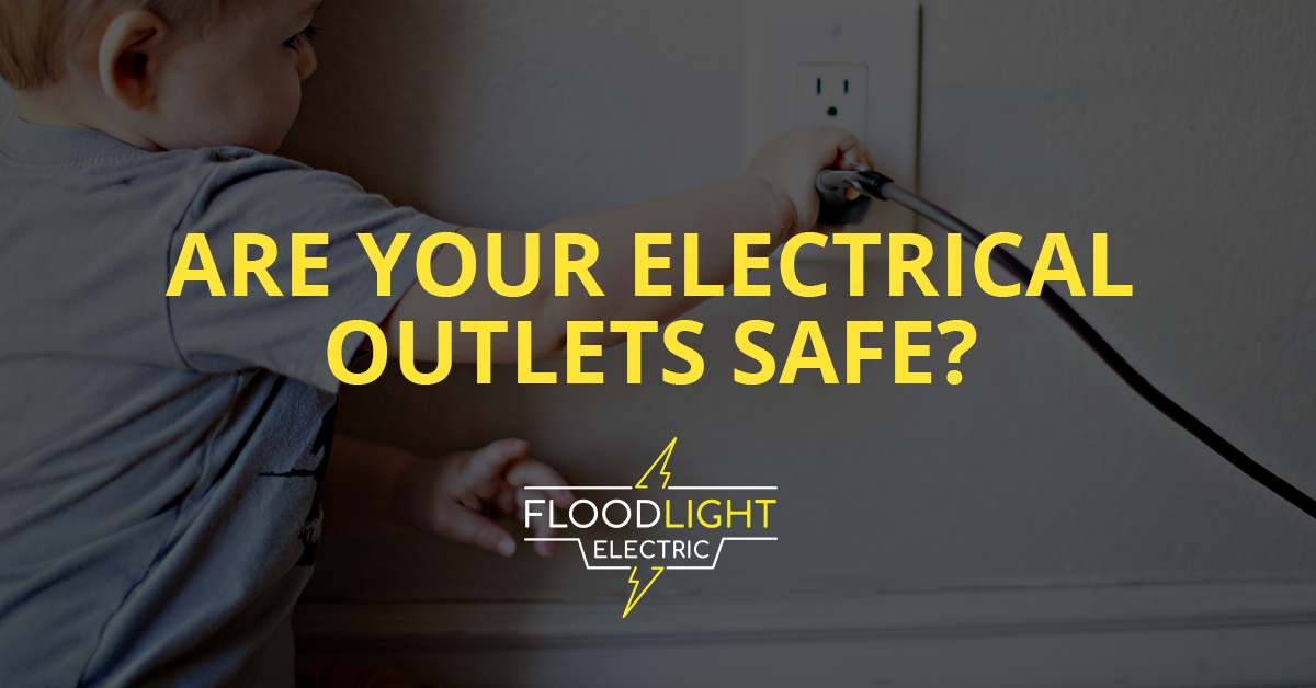 Are Your Electrical Outlets Safe? Floodlight Electric