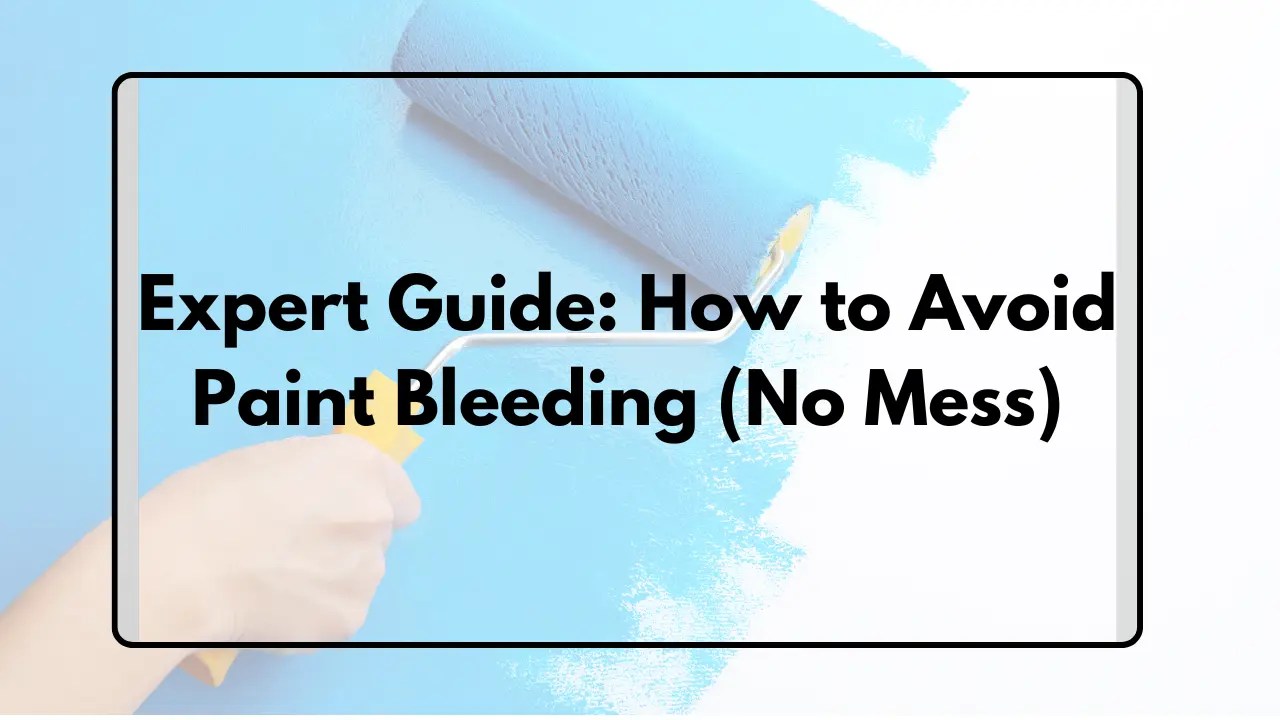 Expert Guide How to Avoid Paint Bleeding (No Mess)