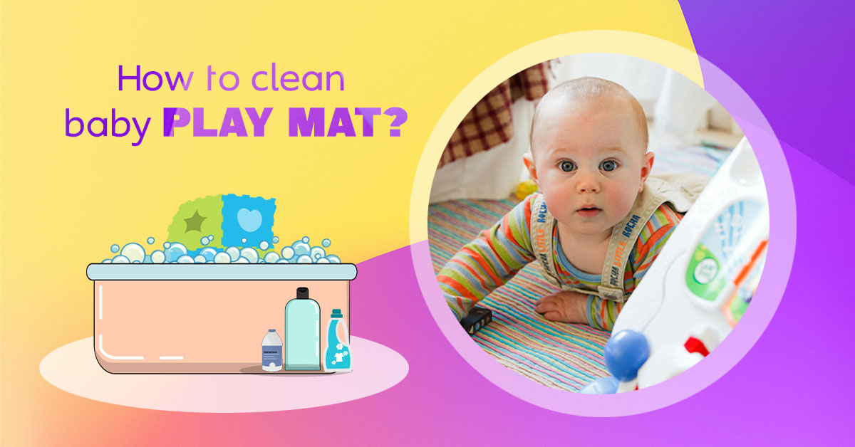 How to Clean Baby Play Mat? [Top Washable Play Mats]