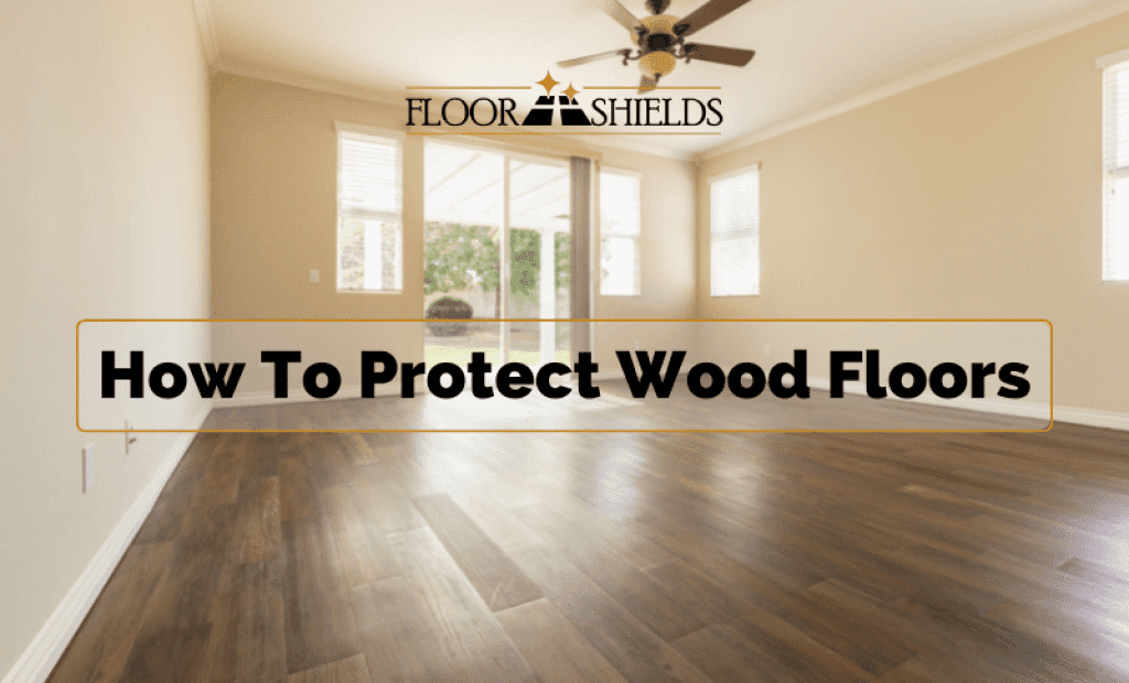 How To Protect Wood Floors Floorshields