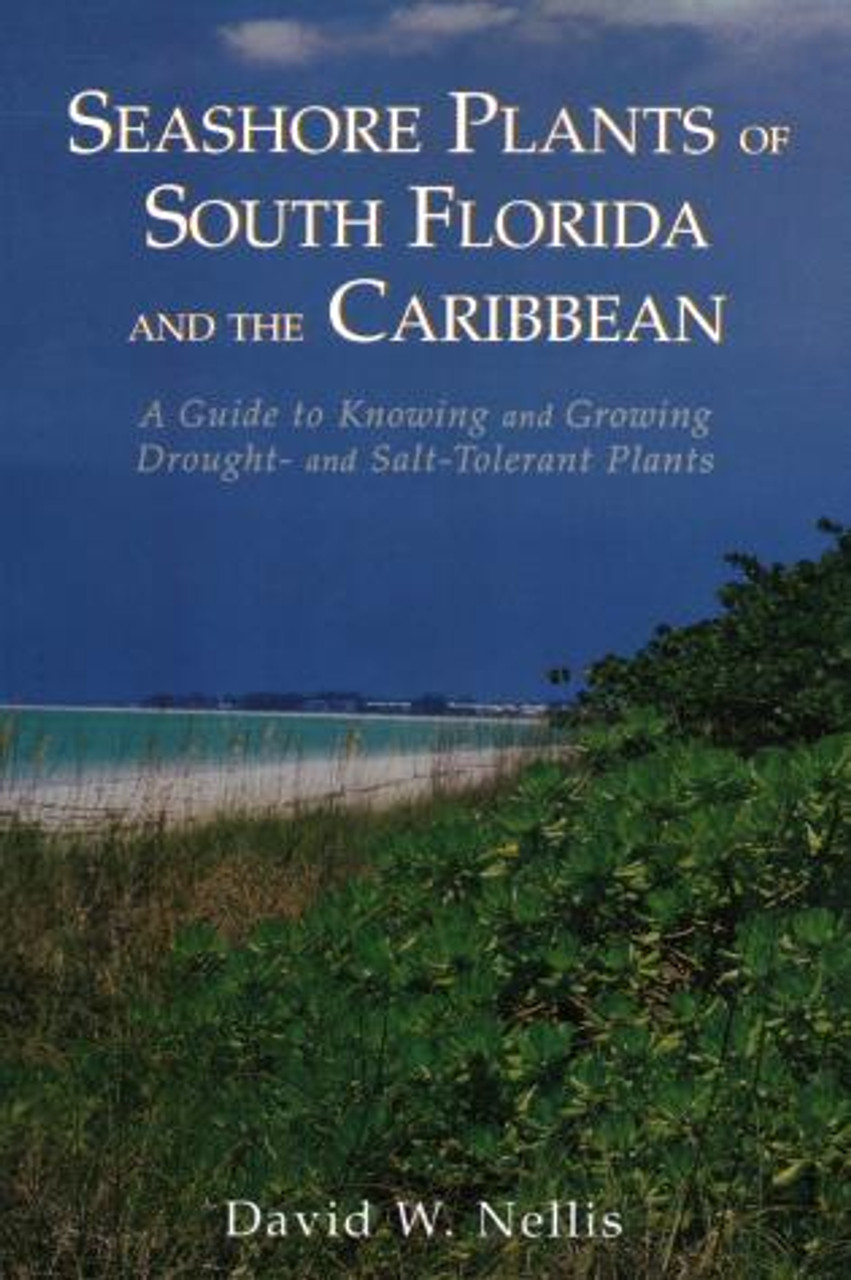Seashore Plants of South Florida and the Caribbean A Guide to Knowing