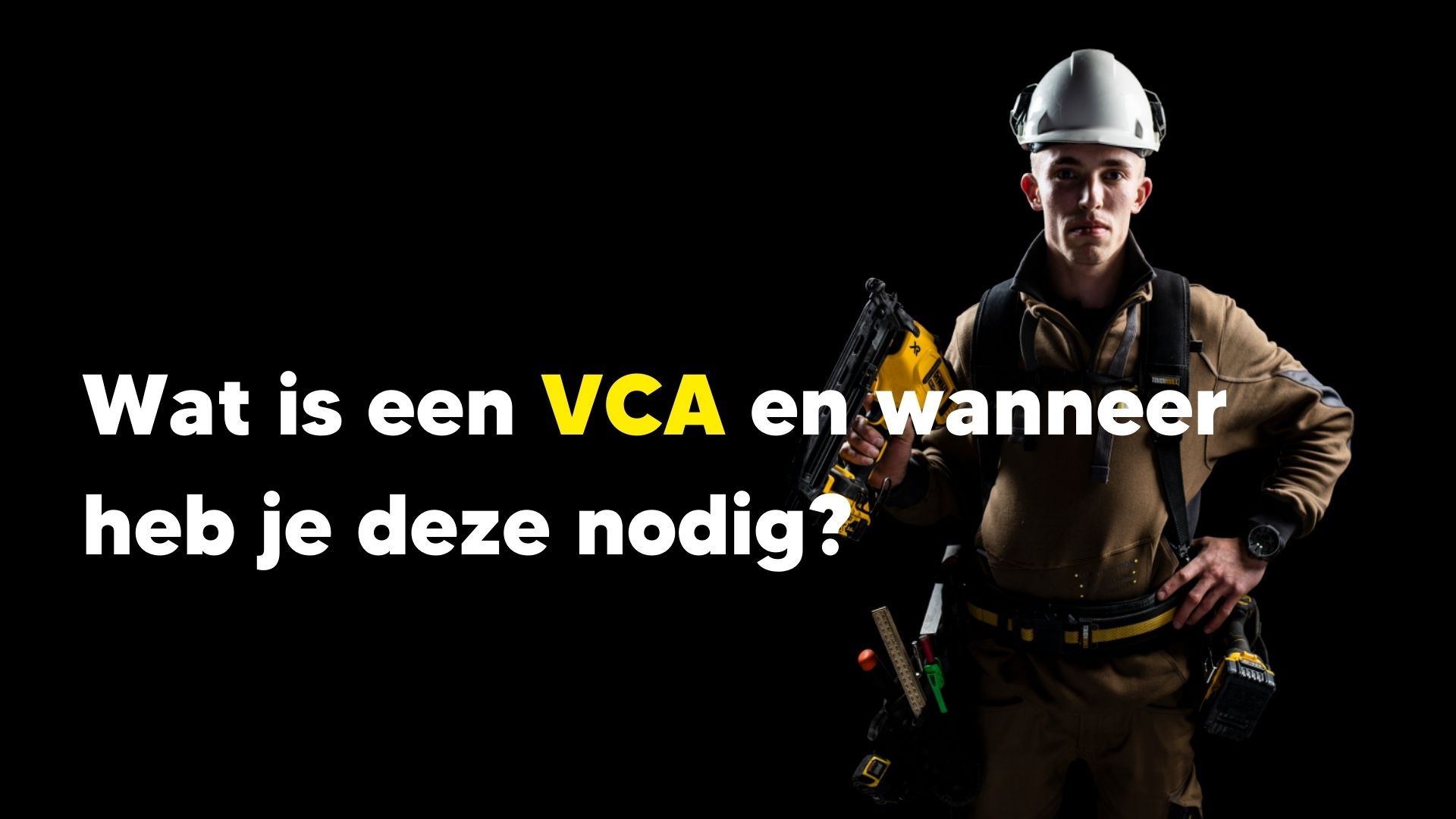 Wat is een VCA en wanneer heb je deze nodig?
