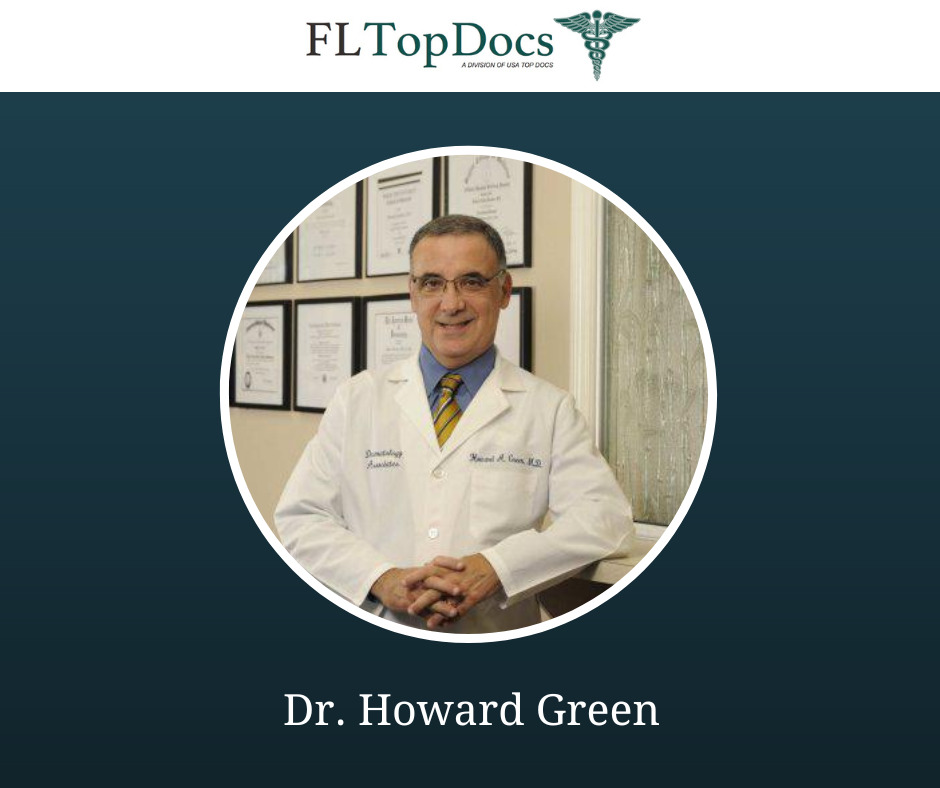Board Certified Dermatologist Dr. Howard Green Named 2022 FL Top Doc