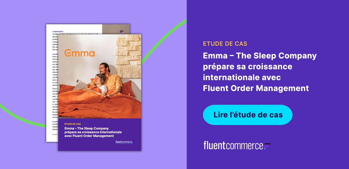 L'étude de cas Emma Sleep Fluent Commerce