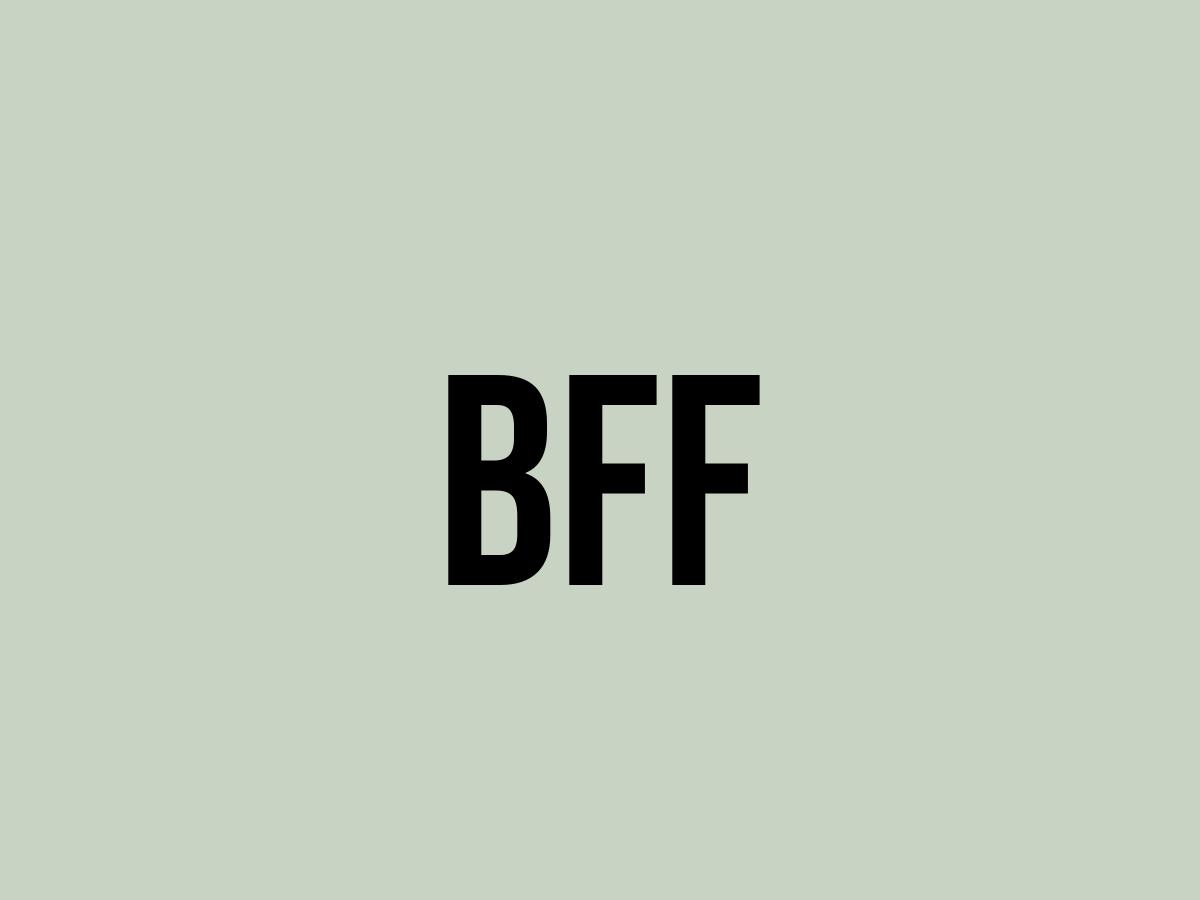 What Does Bff Mean? Meaning, Uses and More FluentSlang