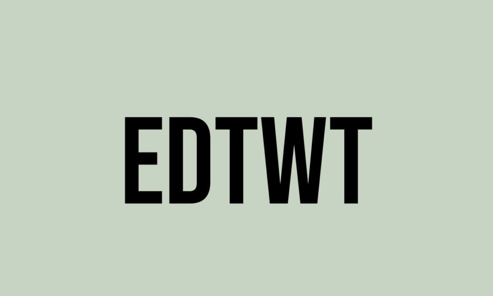 What Does Edtwt Mean? Meaning, Uses and More FluentSlang
