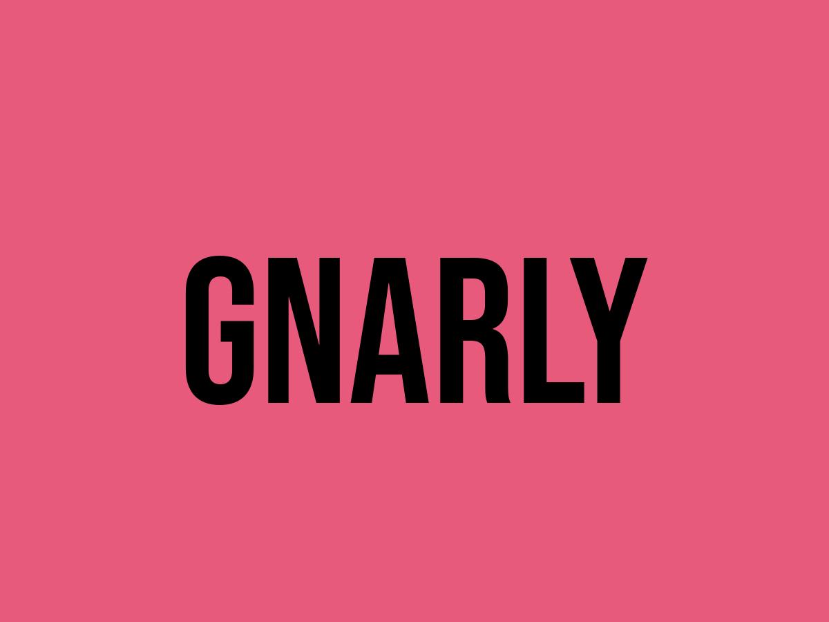 What Does Gnarly Mean? Meaning, Uses and More FluentSlang