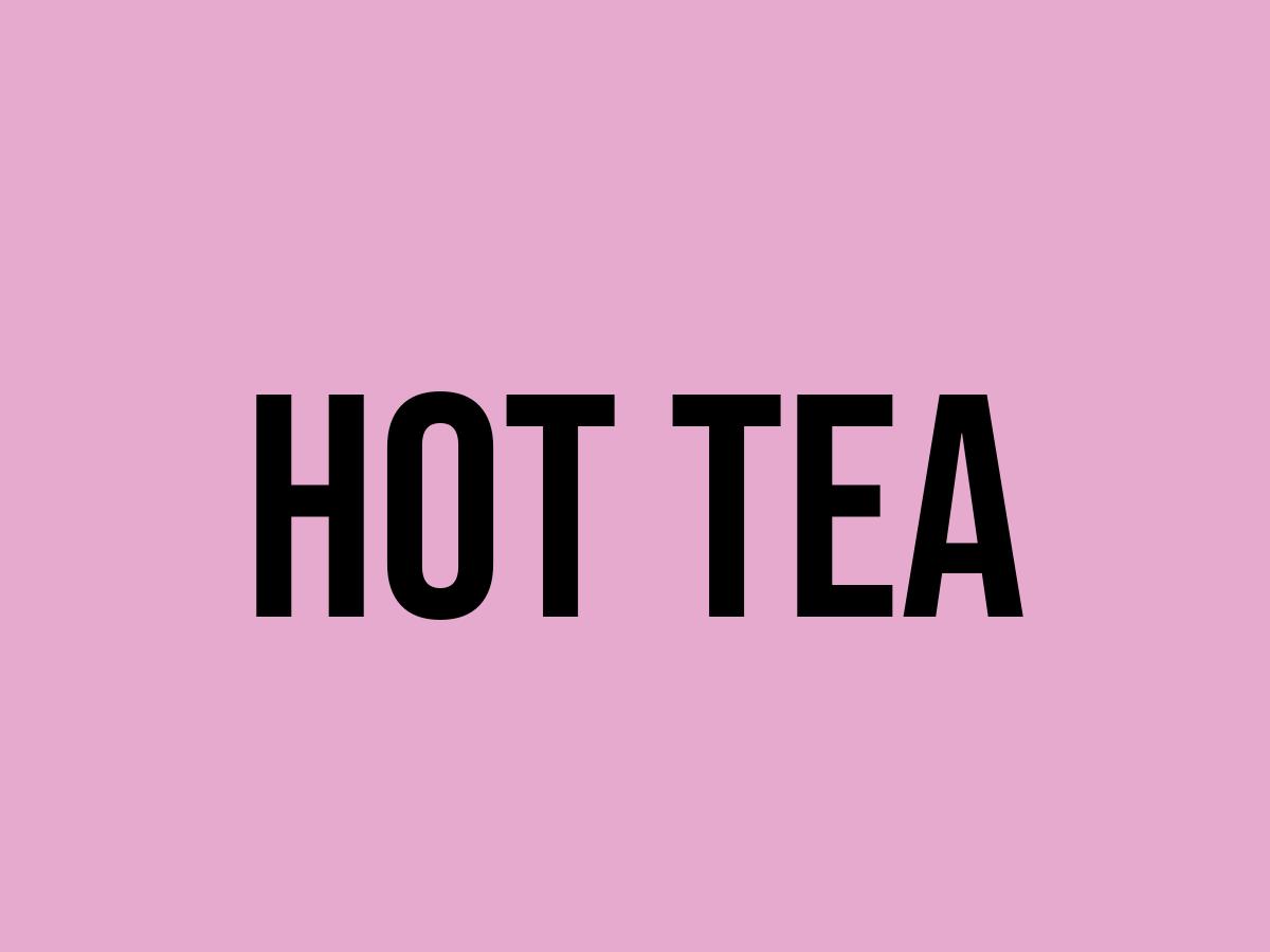 What Does Hot Tea Mean? Meaning, Uses and More FluentSlang