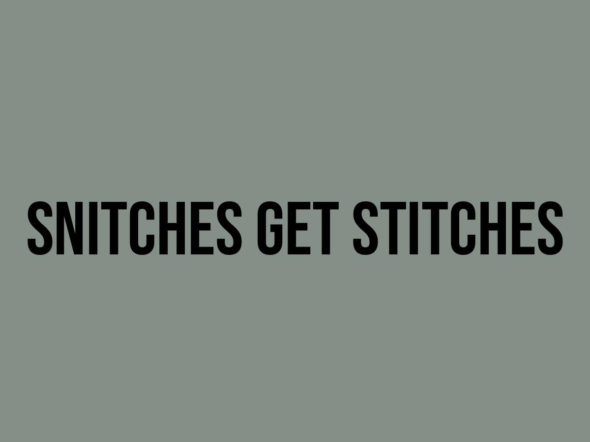 What Does Snitches Get Stitches Mean? Meaning, Uses and More