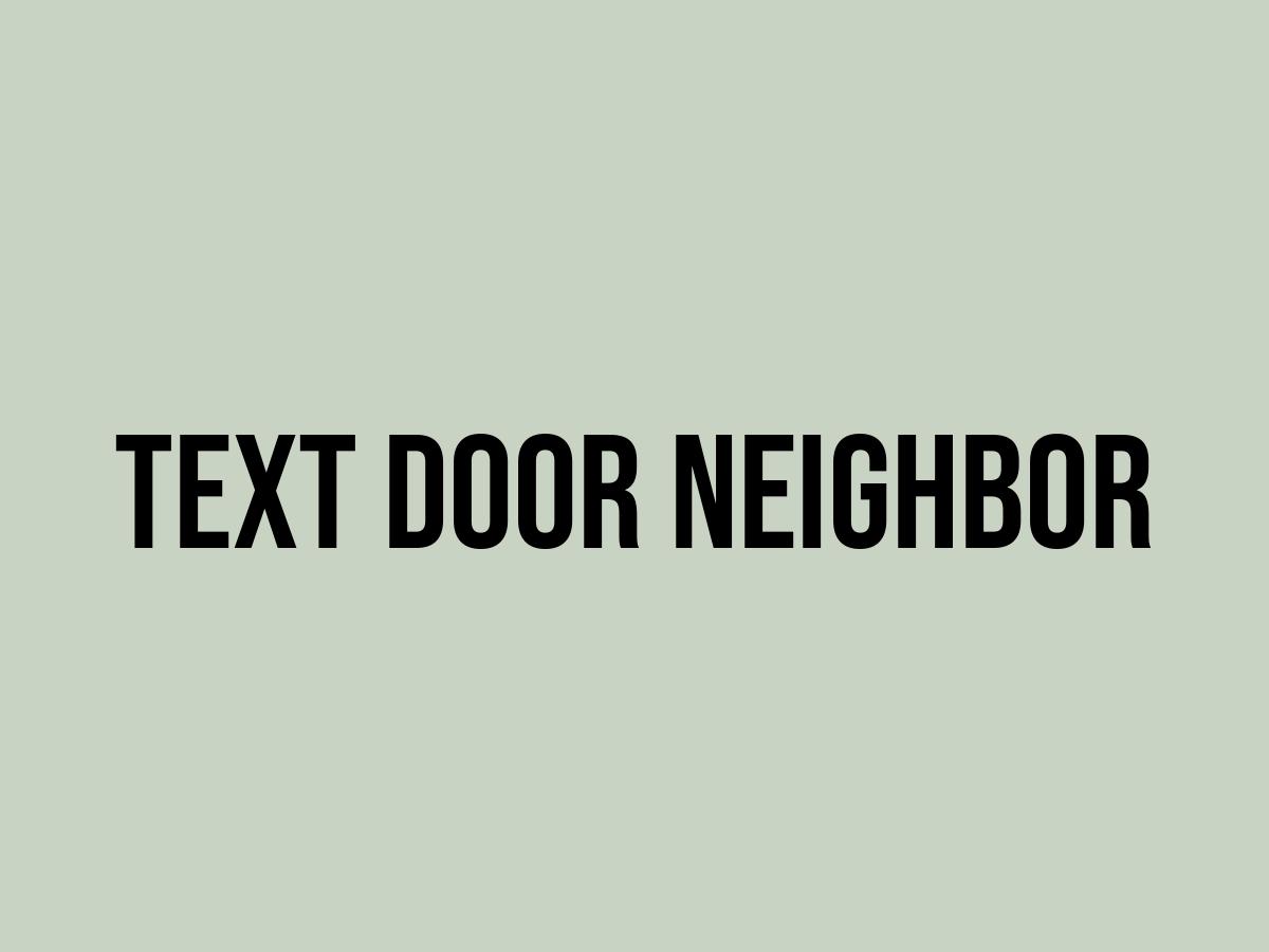 What Does Text Door Neighbor Mean? Meaning, Uses and More FluentSlang