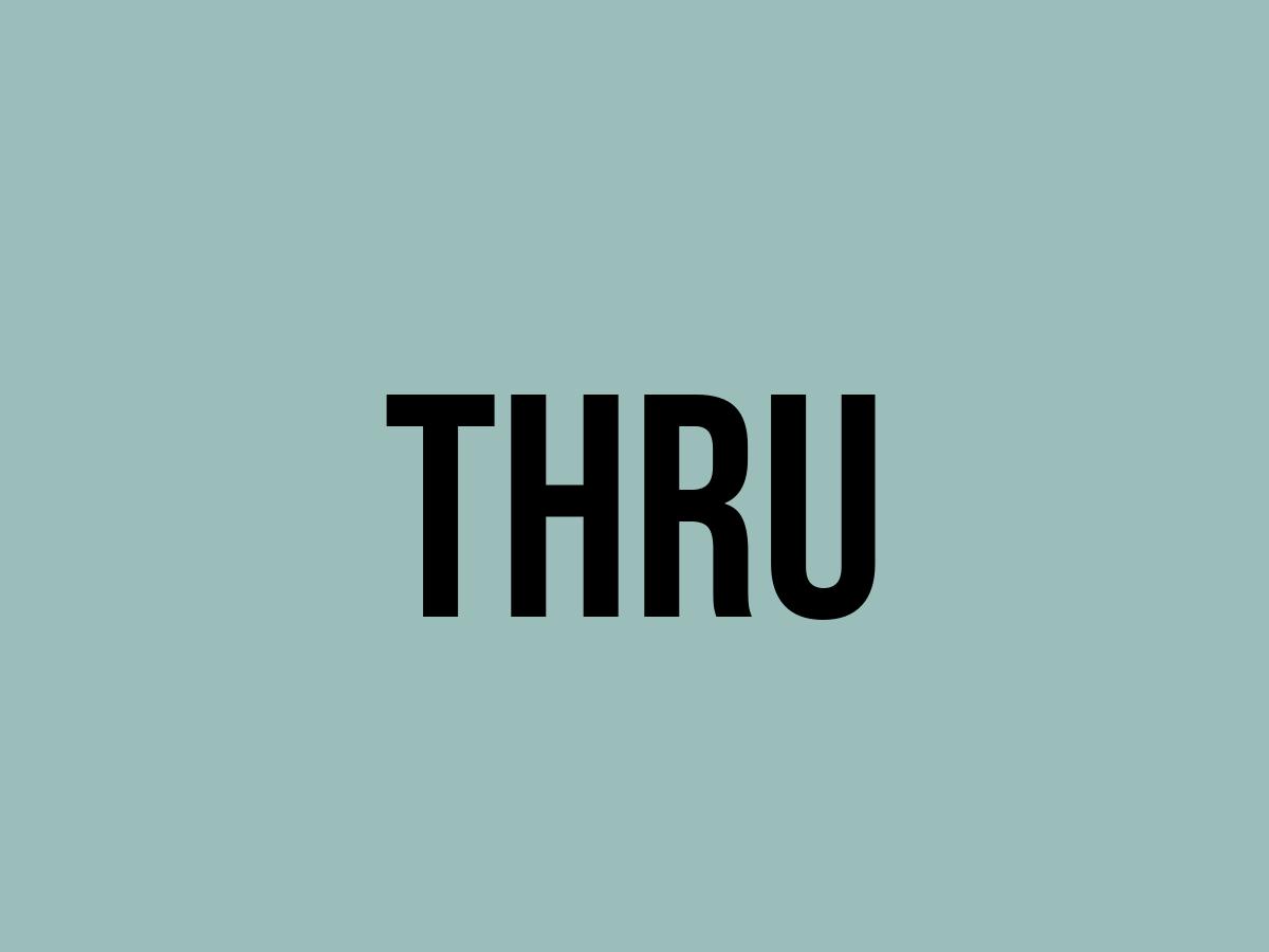 What Does Thru Mean? Meaning, Uses and More FluentSlang