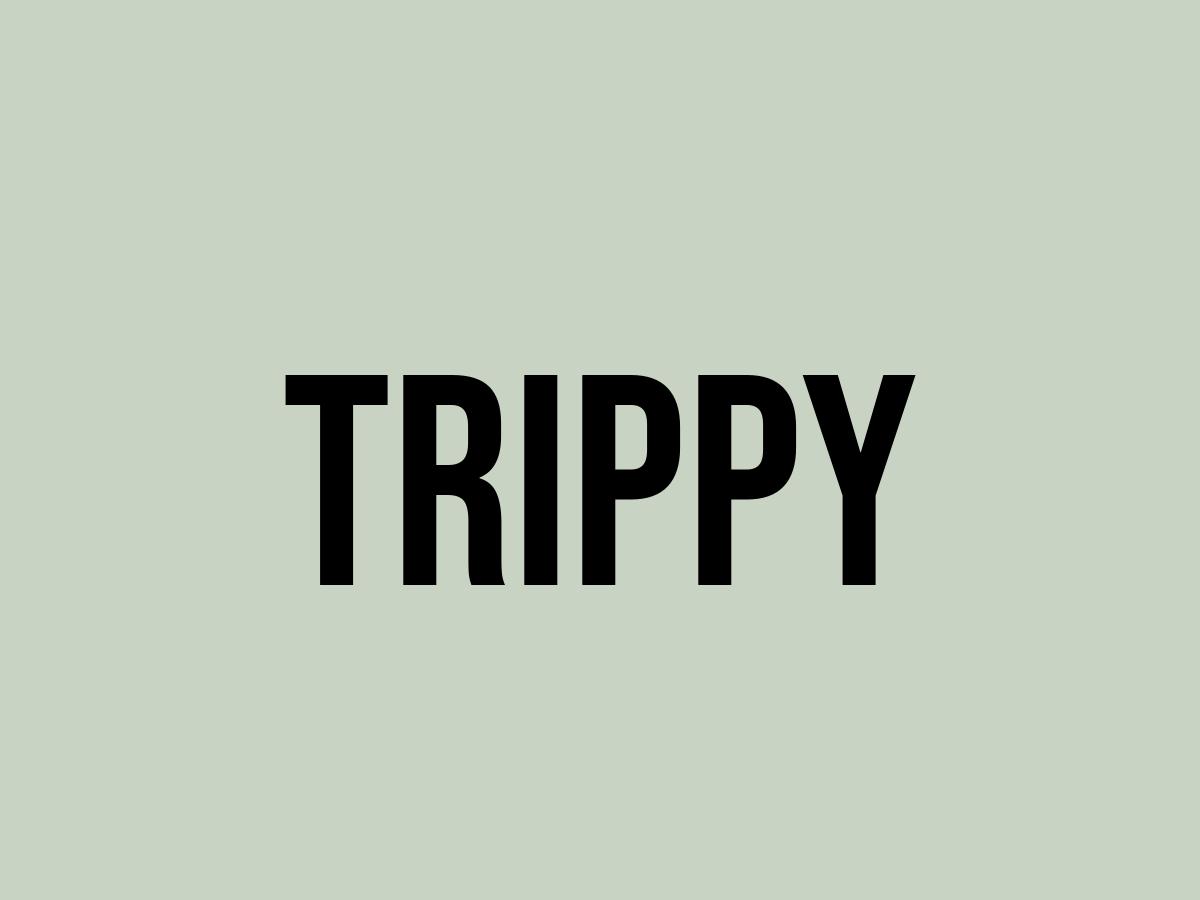 What Does Trippy Mean? Meaning, Uses and More FluentSlang