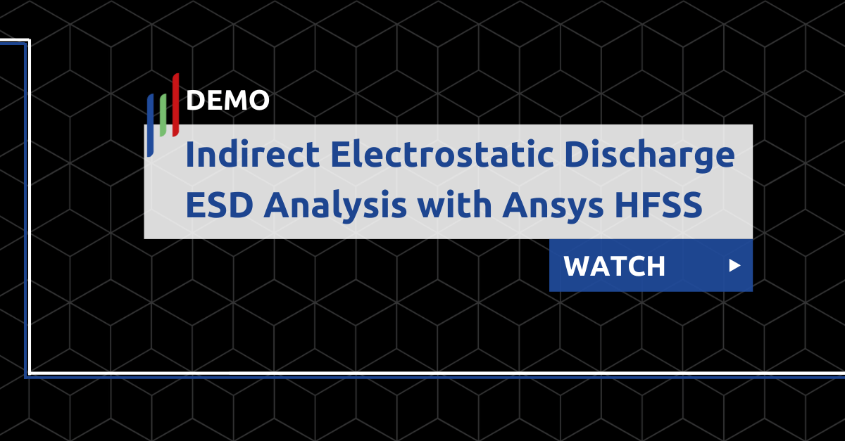 Indirect Electrostatic Discharge ESD Analysis with Ansys HFSS Demo