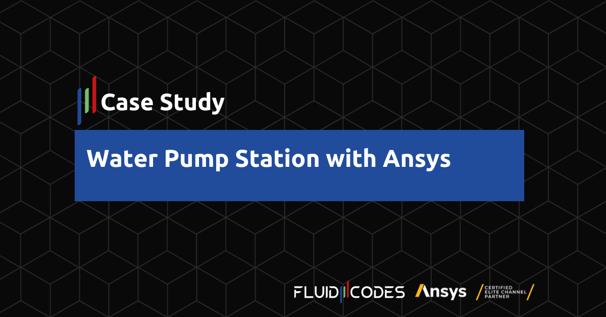 Water Pump Station Case Study Fluid Codes Ansys Engineering