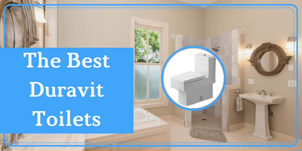 4 Best Duravit Toilets Durastyle, Starck 3, Dcode & Vero